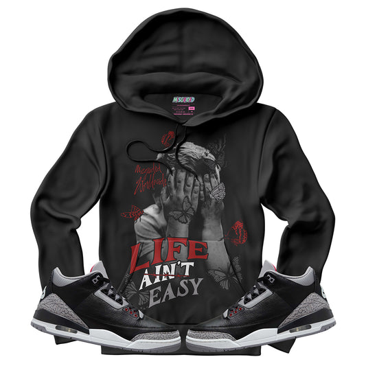 Life Ain't Easy (Air Jordan 3 Black Cement) Hoodie