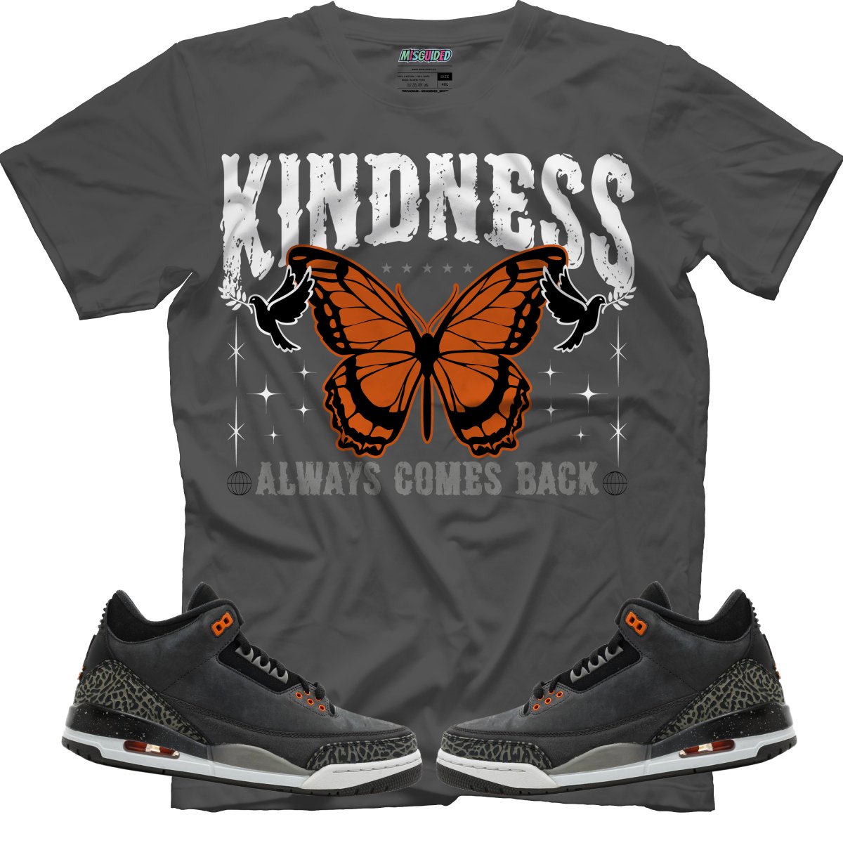 Kindness Always Comes Back (Air Jordan 3 Fear) T-Shirt - Misguided