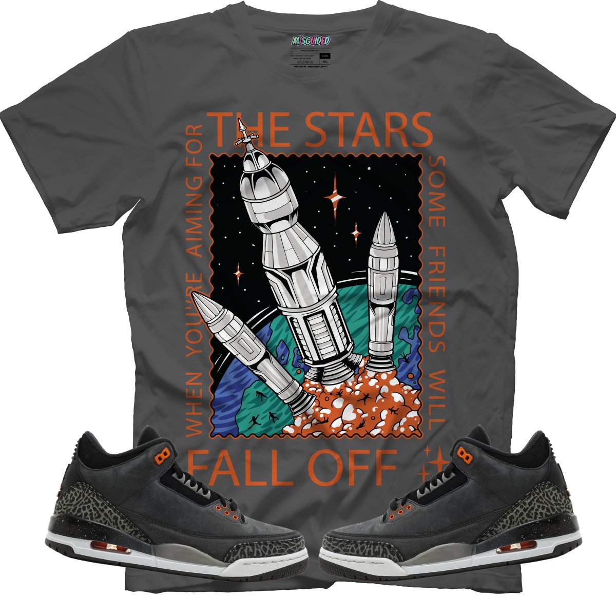 When Aiming For The Stars Some Friends Will Fall Off (Air Jordan 3 Fear) T-Shirt - Misguided